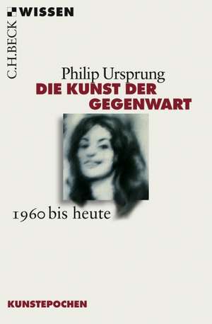 Die Kunst der Gegenwart de Philip Ursprung