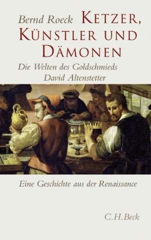 Ketzer, Künstler und Dämonen de Bernd Roeck