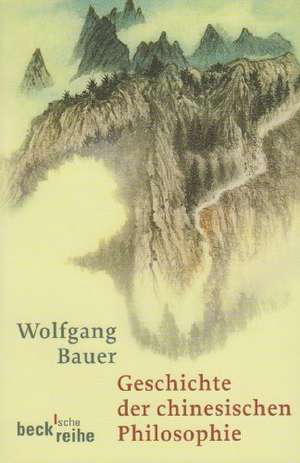 Geschichte der chinesischen Philosophie de Wolfgang Bauer