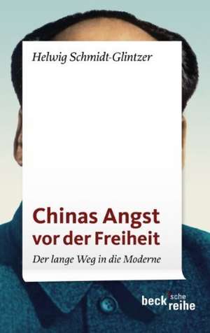 Chinas Angst vor der Freiheit de Helwig Schmidt-Glintzer