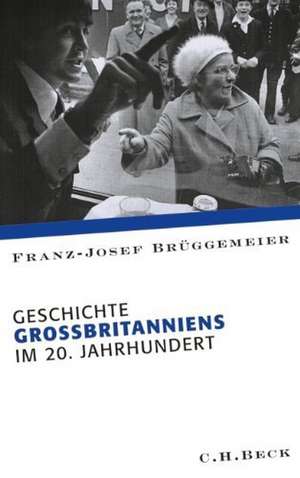 Geschichte Großbritanniens im 20. Jahrhundert de Franz-Josef Brüggemeier