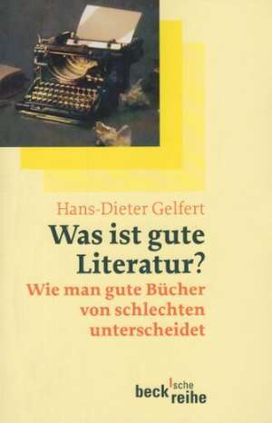 Was ist gute Literatur? de Hans-Dieter Gelfert