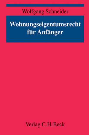 Wohnungseigentumsrecht für Anfänger de Wolfgang Schneider