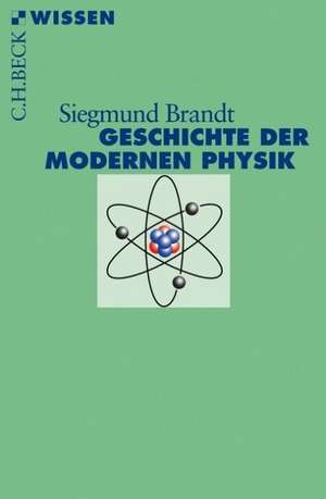 Geschichte der modernen Physik de Siegmund Brandt