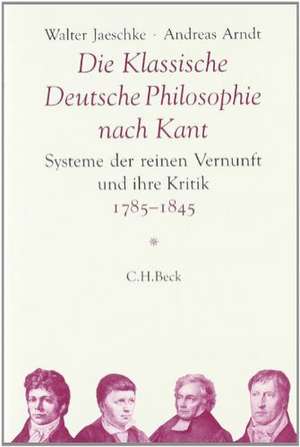 Die Klassische Deutsche Philosophie nach Kant de Walter Jaeschke