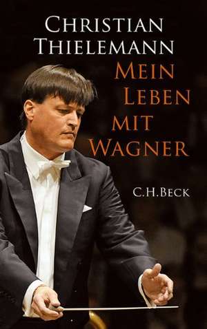 Mein Leben mit Wagner de Christian Thielemann