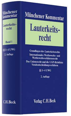 Münchener Kommentar zum Lauterkeitsrecht Bd. 1: Grundlagen des Lauterkeitsrechts. Internationales Wettbewerbs- und Wettbewerbsverfahrensrecht. Das Unionsrecht und die UGP-Richtlinie. Vorabentscheidungsverfahren. §§ 1-4 UWG de Peter W. Heermann