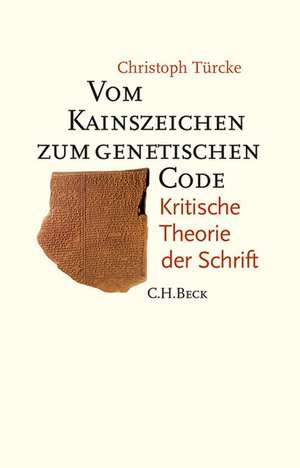 Vom Kainszeichen zum genetischen Code de Christoph Türcke