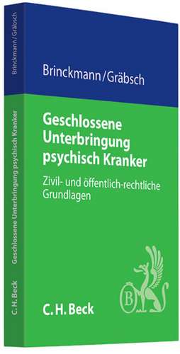 Die geschlossene Unterbringung psychisch Kranker de Ernst Brinckmann