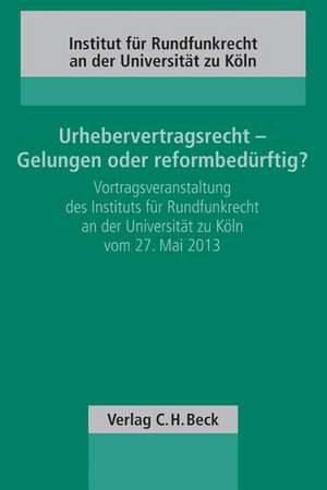 Urhebervertragsrecht - Gelungen oder reformbedürftig?