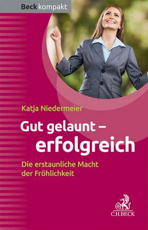 Gut gelaunt - erfolgreich de Katja Niedermeier