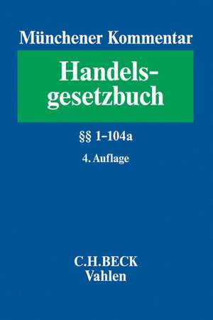 Münchener Kommentar zum Handelsgesetzbuch Band 1: Erstes Buch. Handelsstand, §§ 1-104 a de Karsten Schmidt