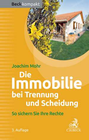 Die Immobilie bei Trennung und Scheidung de Joachim Mohr