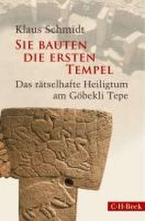 Sie bauten die ersten Tempel de Klaus Schmidt