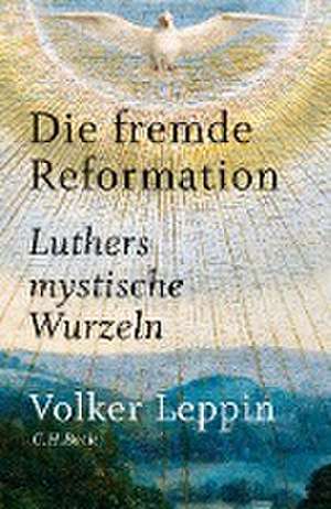 Die fremde Reformation de Volker Leppin