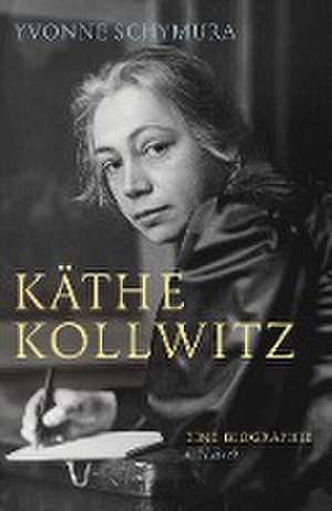 Käthe Kollwitz de Yvonne Schymura