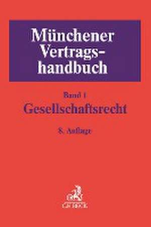 Münchener Vertragshandbuch Bd. 1: Gesellschaftsrecht de Nicolas Böhm