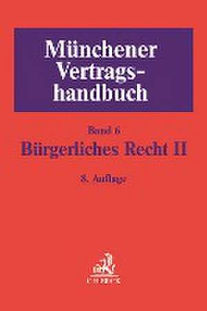 Münchener Vertragshandbuch Bd. 6: Bürgerliches Recht II de Sebastian Herrler