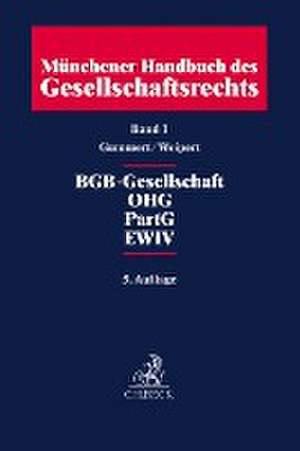 Münchener Handbuch des Gesellschaftsrechts Bd. 1: BGB-Gesellschaft, Offene Handelsgesellschaft, Partnerschaftsgesellschaft, Partenreederei, EWIV de Hans Gummert