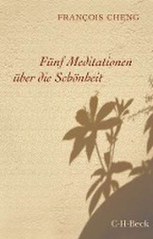 Fünf Meditationen über die Schönheit de François Cheng