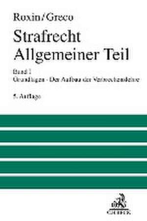 Strafrecht Allgemeiner Teil 01: Grundlagen. Der Aufbau der Verbrechenslehre de Claus Roxin