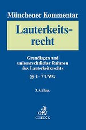 Münchener Kommentar zum Lauterkeitsrecht Bd. 1: Grundlagen und unionsrechtlicher Rahmen des Lauterkeitsrechts. §§ 1-7 UWG de Peter W. Heermann