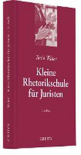 Kleine Rhetorikschule für Juristen de Tonio Walter