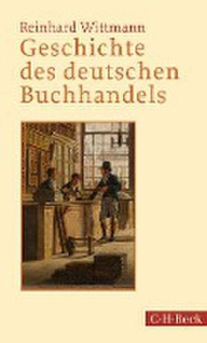 Geschichte des deutschen Buchhandels de Reinhard Wittmann