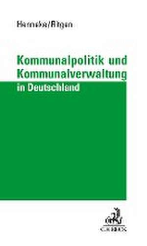 Kommunalpolitik und Kommunalverwaltung in Deutschland de Hans-Günter Henneke