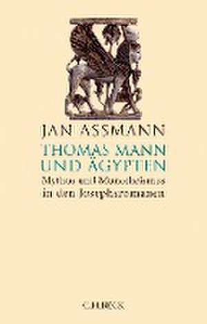 Thomas Mann und Ägypten de Jan Assmann