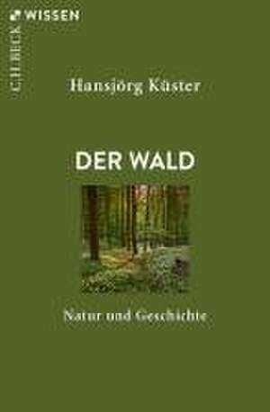 Der Wald de Hansjörg Küster