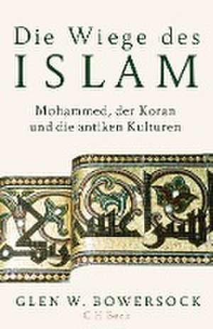 Die Wiege des Islam de Glen W. Bowersock