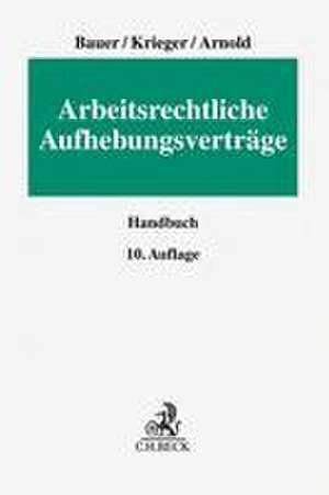 Arbeitsrechtliche Aufhebungsverträge de Jobst-Hubertus Bauer