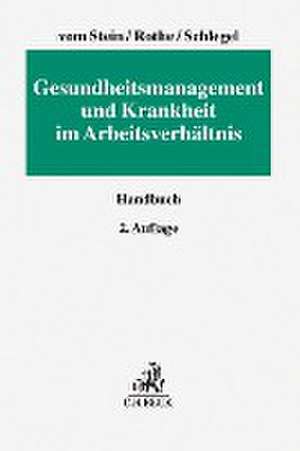 Gesundheitsmanagement und Krankheit im Arbeitsverhältnis de Jürgen vom Stein