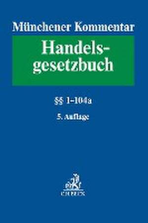 Münchener Kommentar zum Handelsgesetzbuch Band 1: Erstes Buch. Handelsstand §§ 1-104a de Karsten Schmidt