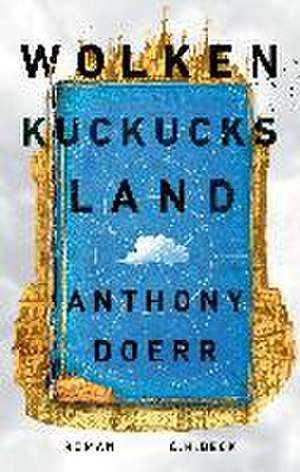 Wolkenkuckucksland de Anthony Doerr