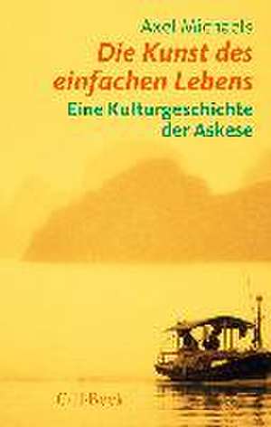 Kunst des einfachen Lebens de Axel Michaels