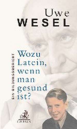 Wozu Latein, wenn man gesund ist? de Uwe Wesel