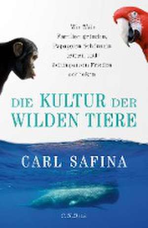 Die Kultur der wilden Tiere de Carl Safina