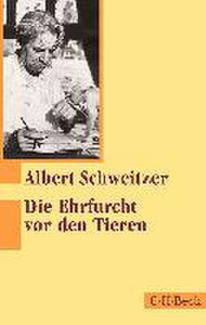 Ehrfurcht vor den Tieren de Albert Schweitzer