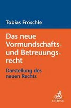 Das neue Vormundschafts- und Betreuungsrecht de Tobias Fröschle