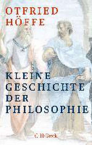 Kleine Geschichte der Philosophie de Otfried Höffe