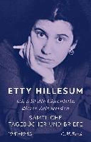 Ich will die Chronistin dieser Zeit werden de Etty Hillesum