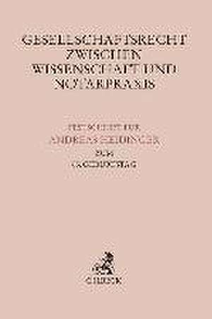 Gesellschaftsrecht zwischen Wissenschaft und Notarpraxis de Heribert Heckschen