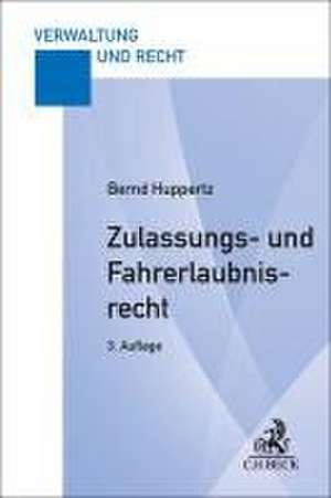 Zulassungs- und Fahrerlaubnisrecht de Bernd Huppertz