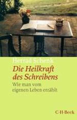 Die Heilkraft des Schreibens de Herrad Schenk