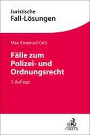 Fälle zum Polizei- und Ordnungsrecht de Max-Emanuel Geis