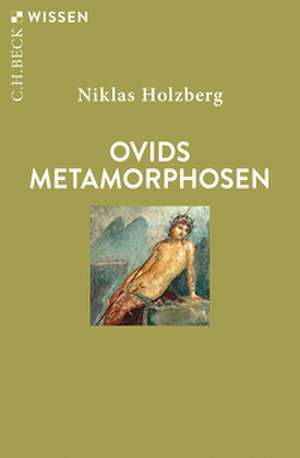 Ovids Metamorphosen de Niklas Holzberg