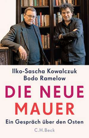 Die neue Mauer de Ilko-Sascha Kowalczuk