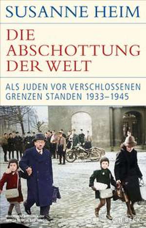 Die Abschottung der Welt de Susanne Heim